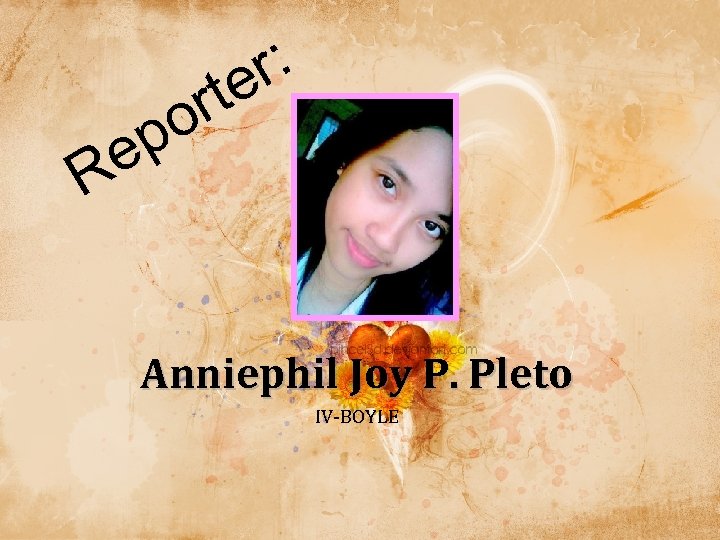 r: te r o p e R Anniephil Joy P. Pleto IV-BOYLE 
