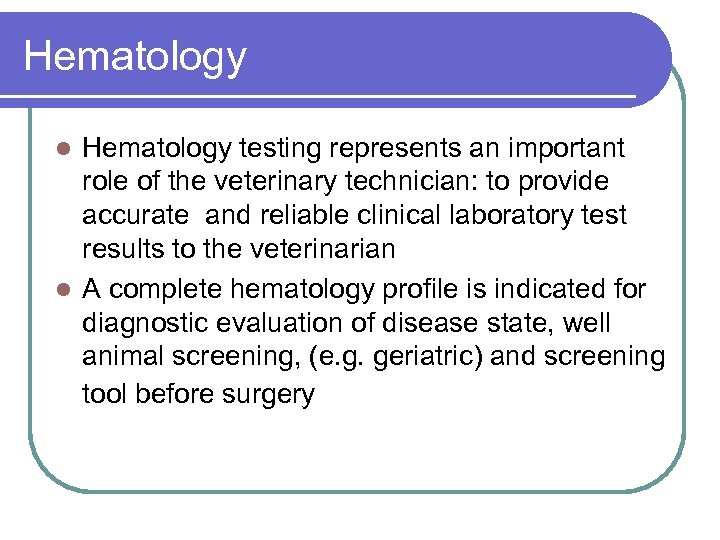 Hematology testing represents an important role of the veterinary technician: to provide accurate and