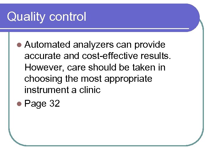 Quality control l Automated analyzers can provide accurate and cost-effective results. However, care should