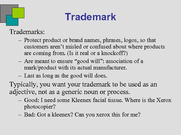 Trademarks: – Protect product or brand names, phrases, logos, so that customers aren’t misled