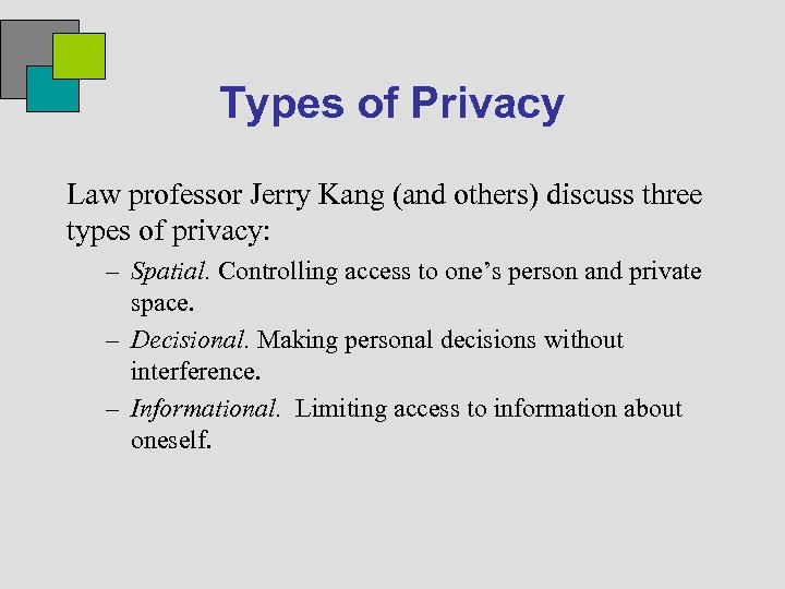 Types of Privacy Law professor Jerry Kang (and others) discuss three types of privacy: