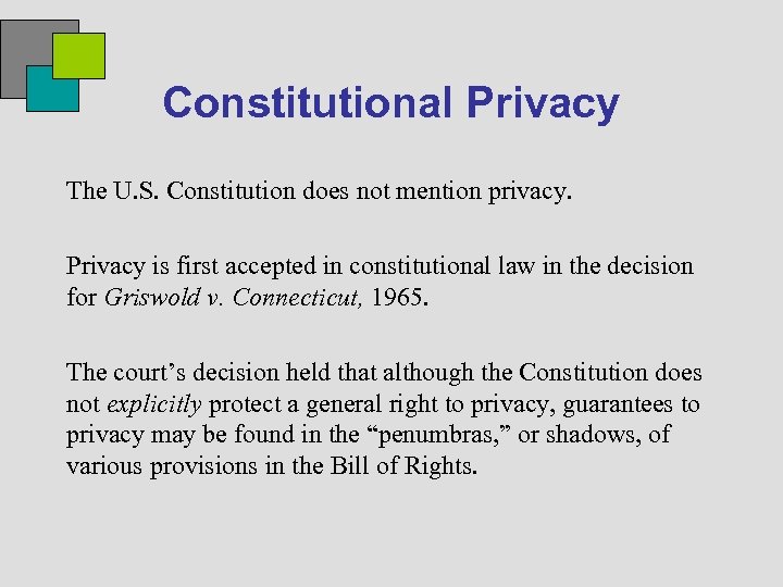 Constitutional Privacy The U. S. Constitution does not mention privacy. Privacy is first accepted