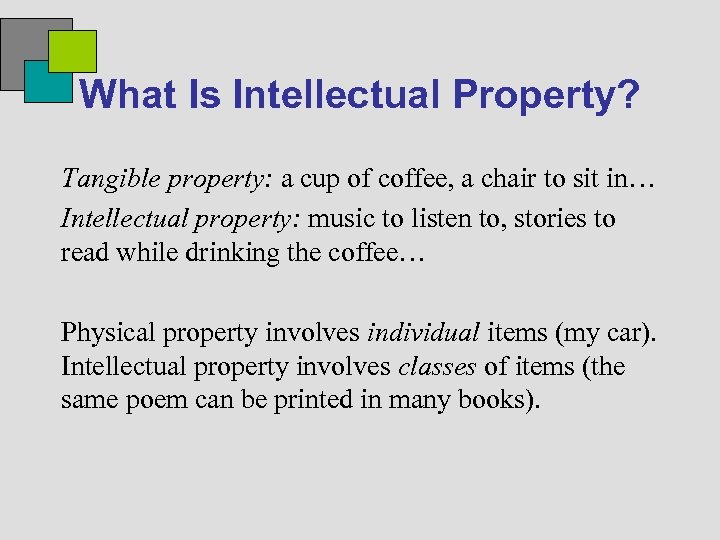 What Is Intellectual Property? Tangible property: a cup of coffee, a chair to sit