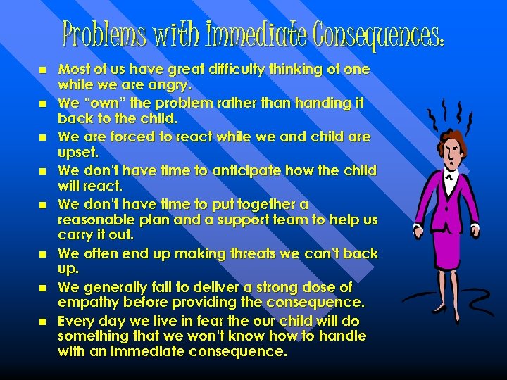 Problems with Immediate Consequences: n n n n Most of us have great difficulty