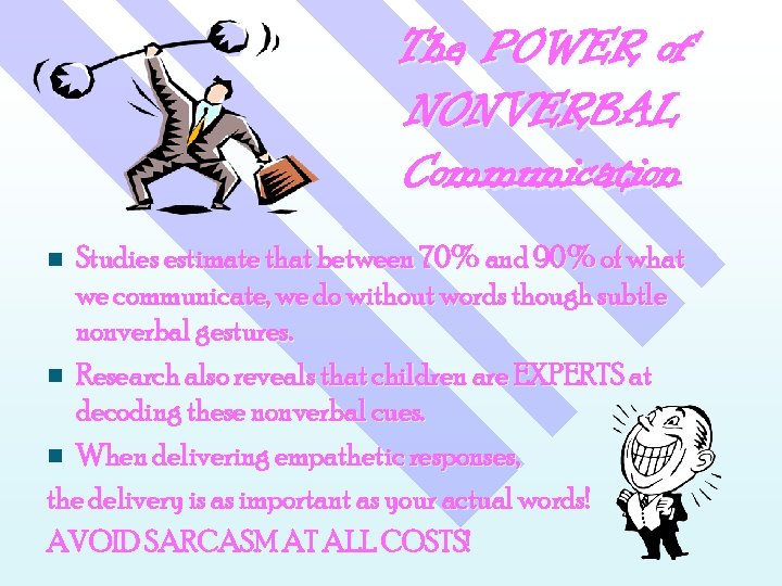 The POWER of NONVERBAL Communication Studies estimate that between 70% and 90% of what