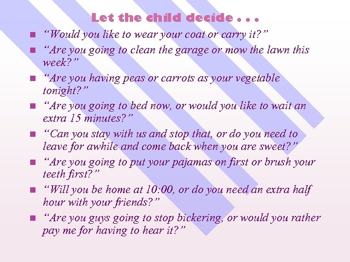 n n n n Let the child decide. . . “Would you like to
