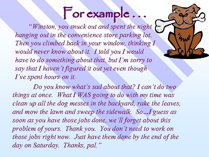 For example. . . “Winston, you snuck out and spent the night hanging out