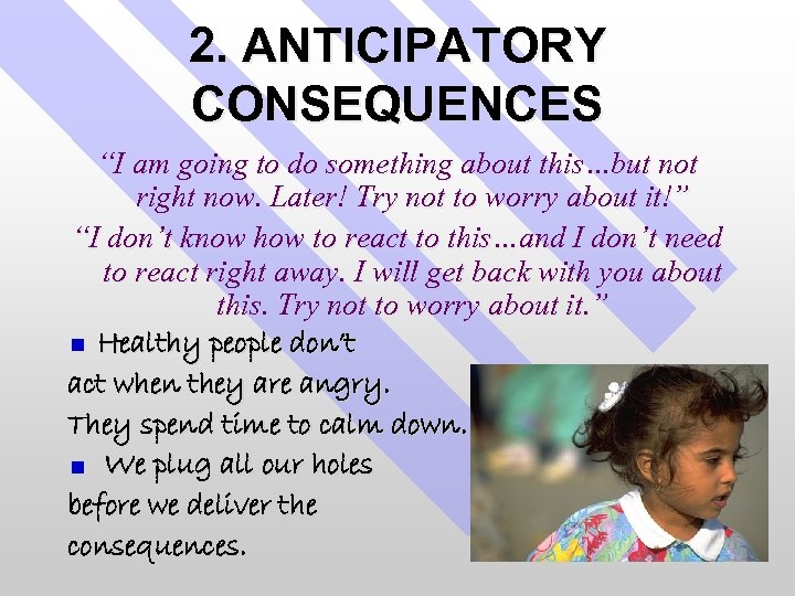 2. ANTICIPATORY CONSEQUENCES “I am going to do something about this…but not right now.