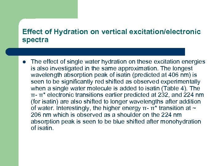 Effect of Hydration on vertical excitation/electronic spectra l The effect of single water hydration