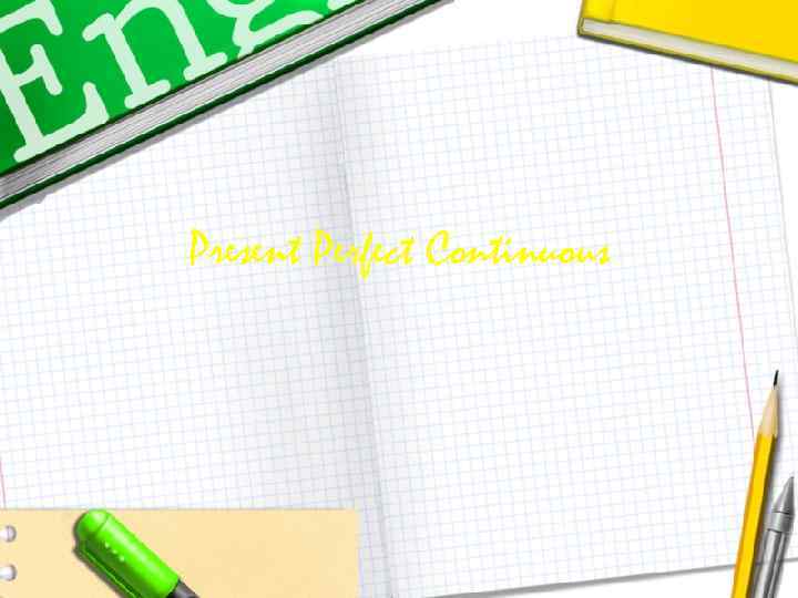 Present Perfect Continuous 