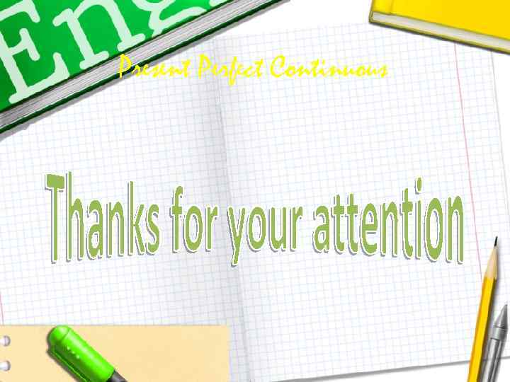 Present Perfect Continuous 