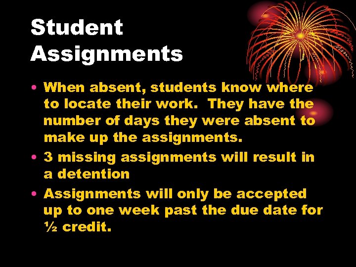 Student Assignments • When absent, students know where to locate their work. They have