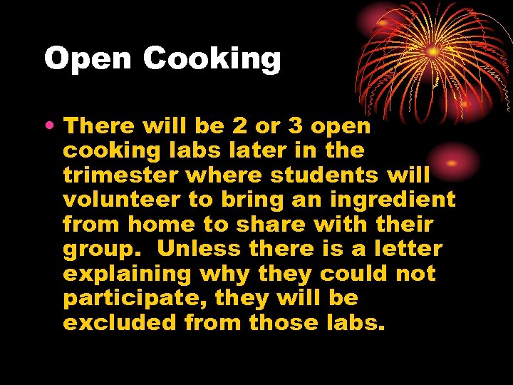 Open Cooking • There will be 2 or 3 open cooking labs later in