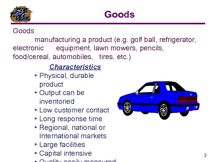 Goods manufacturing a product (e. g. golf ball, refrigerator, electronic equipment, lawn mowers, pencils,