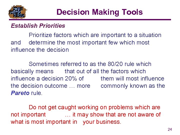 Decision Making Tools Establish Priorities Prioritize factors which are important to a situation and