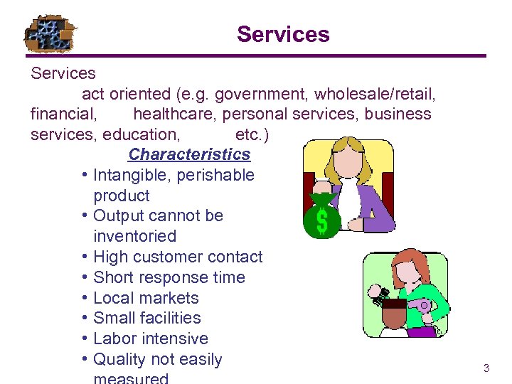 Services act oriented (e. g. government, wholesale/retail, financial, healthcare, personal services, business services, education,