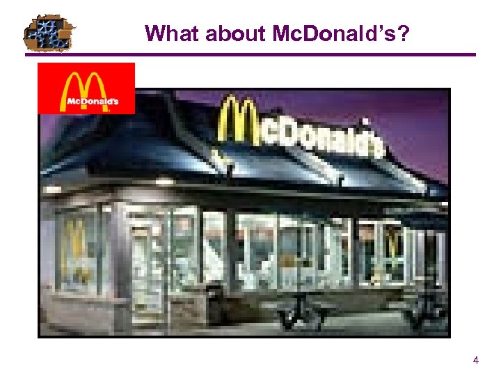 What about Mc. Donald’s? 4 