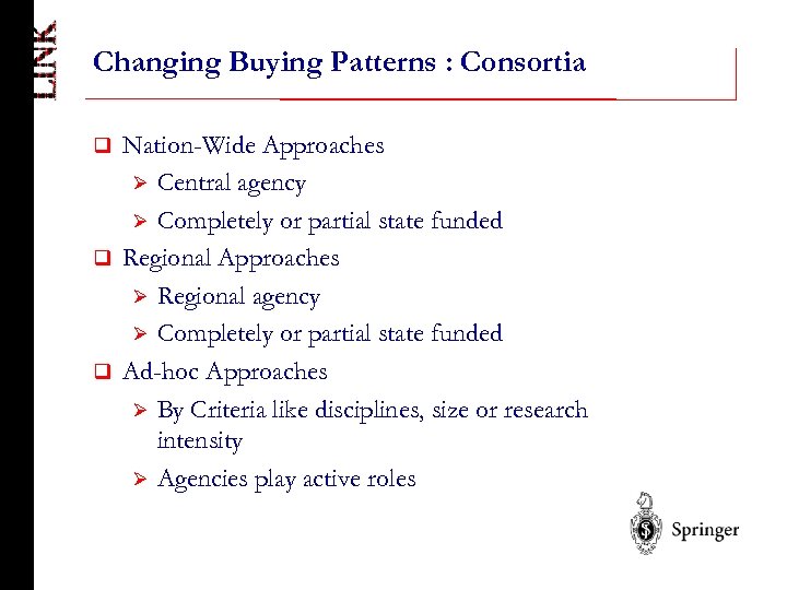 Changing Buying Patterns : Consortia Nation-Wide Approaches Ø Central agency Ø Completely or partial