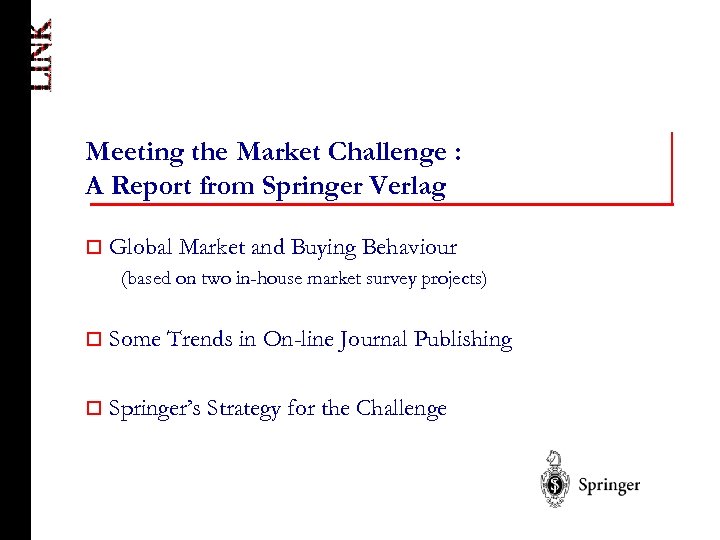 Meeting the Market Challenge : A Report from Springer Verlag o Global Market and