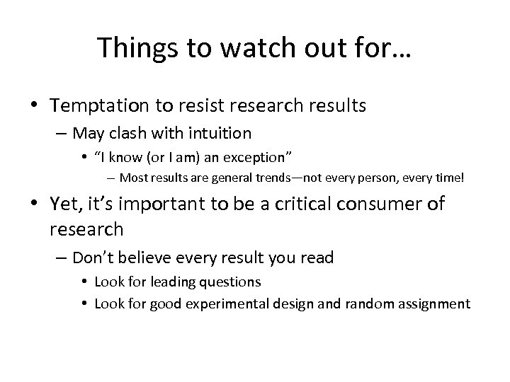 Things to watch out for… • Temptation to resist research results – May clash