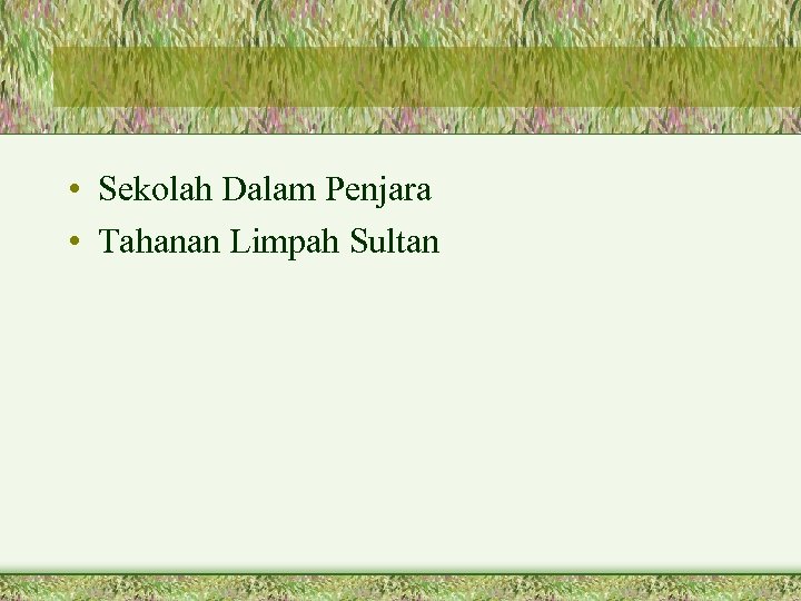  • Sekolah Dalam Penjara • Tahanan Limpah Sultan 