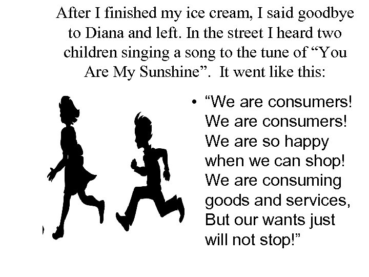 After I finished my ice cream, I said goodbye to Diana and left. In