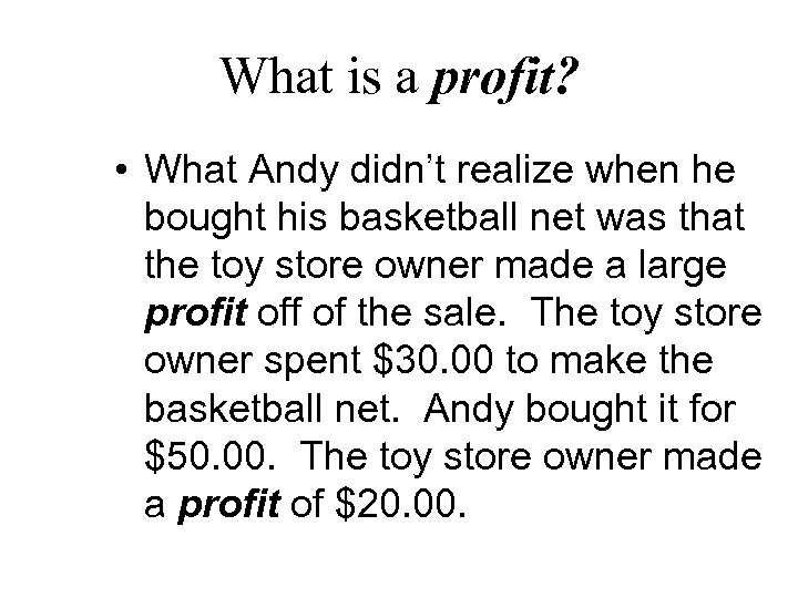 What is a profit? • What Andy didn’t realize when he bought his basketball