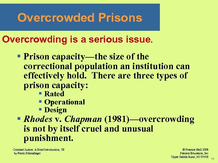 Overcrowded Prisons Overcrowding is a serious issue. § Prison capacity—the size of the correctional