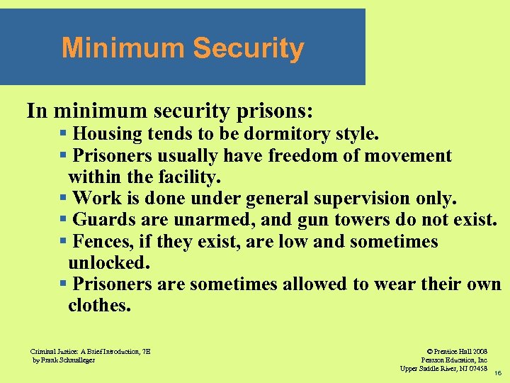 Minimum Security In minimum security prisons: § Housing tends to be dormitory style. §