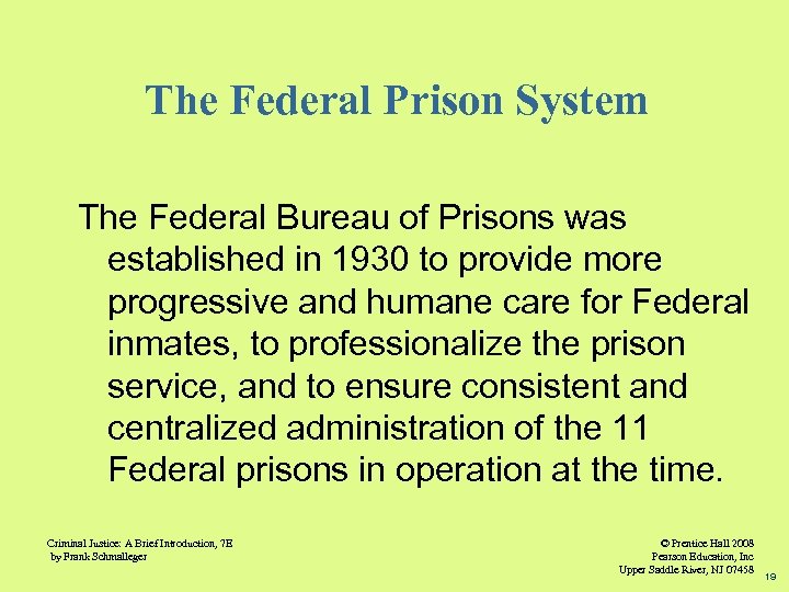 The Federal Prison System The Federal Bureau of Prisons was established in 1930 to