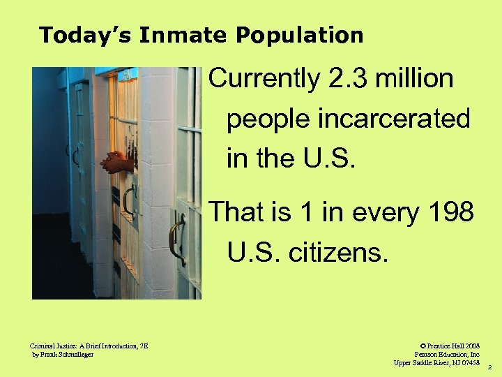 Today’s Inmate Population Currently 2. 3 million people incarcerated in the U. S. That
