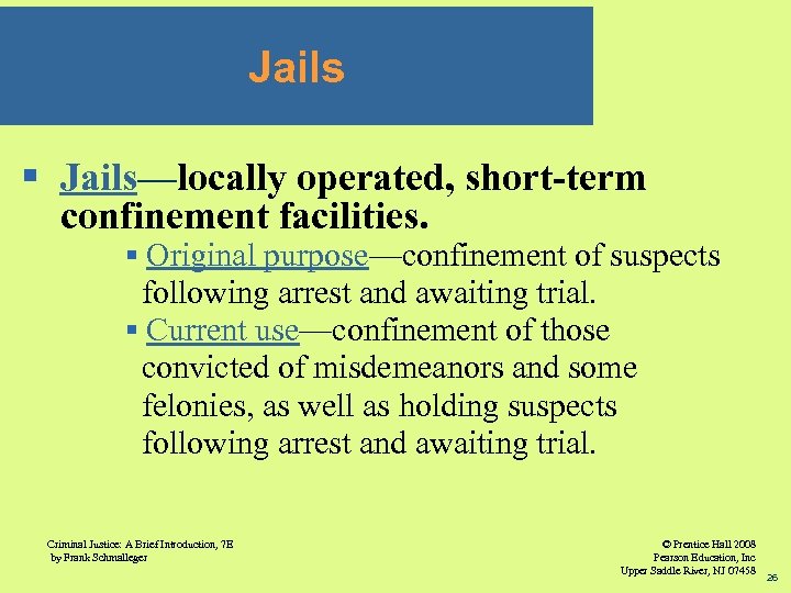 Jails § Jails—locally operated, short-term confinement facilities. § Original purpose—confinement of suspects following arrest