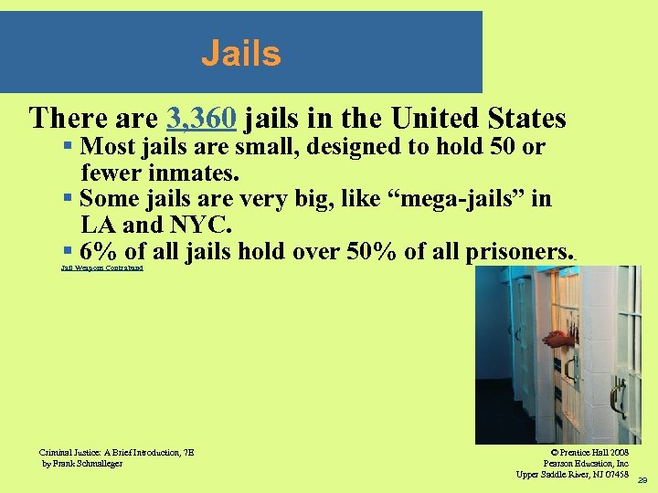 Jails There are 3, 360 jails in the United States § Most jails are