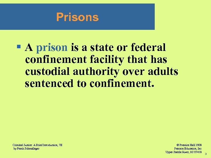 Prisons § A prison is a state or federal confinement facility that has custodial