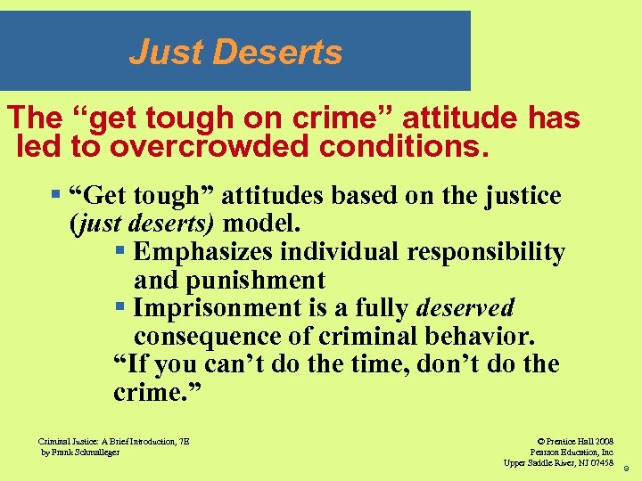 Just Deserts The “get tough on crime” attitude has led to overcrowded conditions. §