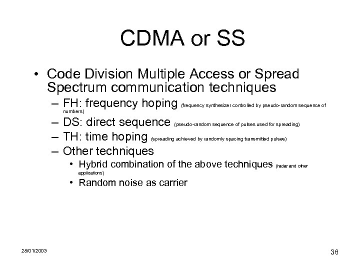 CDMA or SS • Code Division Multiple Access or Spread Spectrum communication techniques –