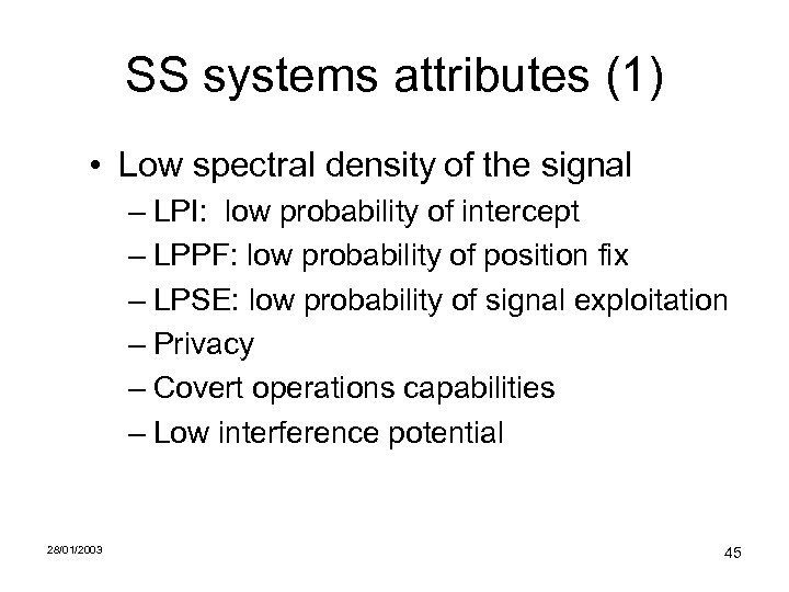 SS systems attributes (1) • Low spectral density of the signal – LPI: low