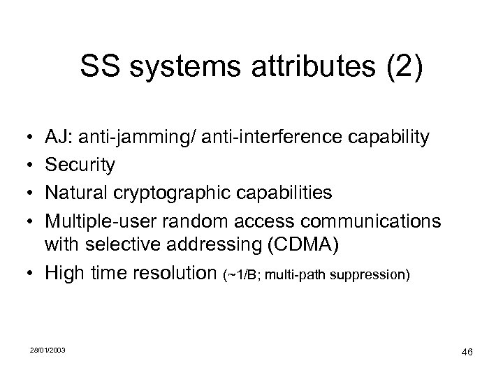 SS systems attributes (2) • • AJ: anti-jamming/ anti-interference capability Security Natural cryptographic capabilities