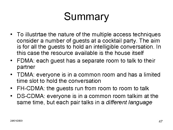 Summary • To illustrtae the nature of the multiple access techniques consider a number