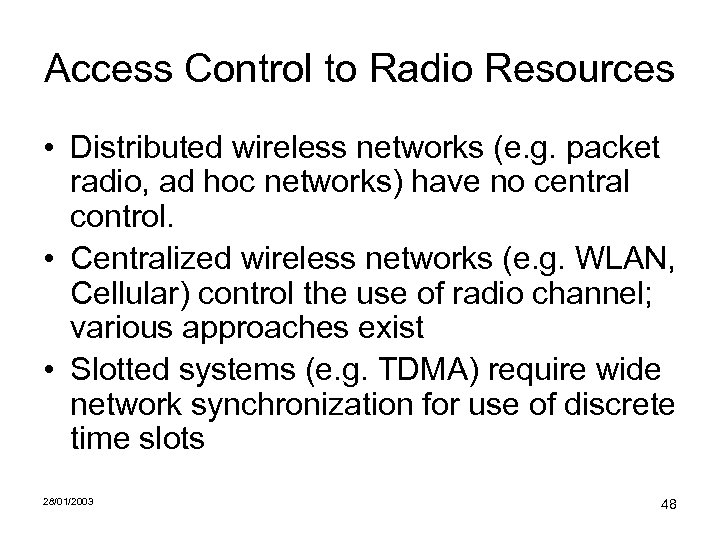 Access Control to Radio Resources • Distributed wireless networks (e. g. packet radio, ad