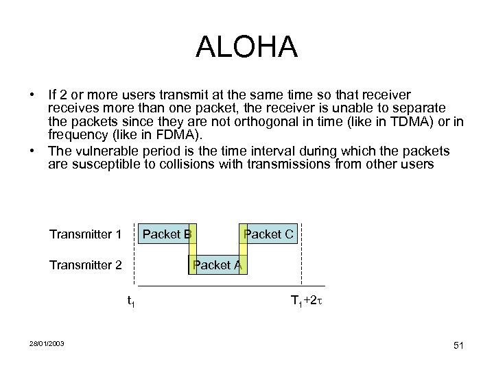 ALOHA • If 2 or more users transmit at the same time so that