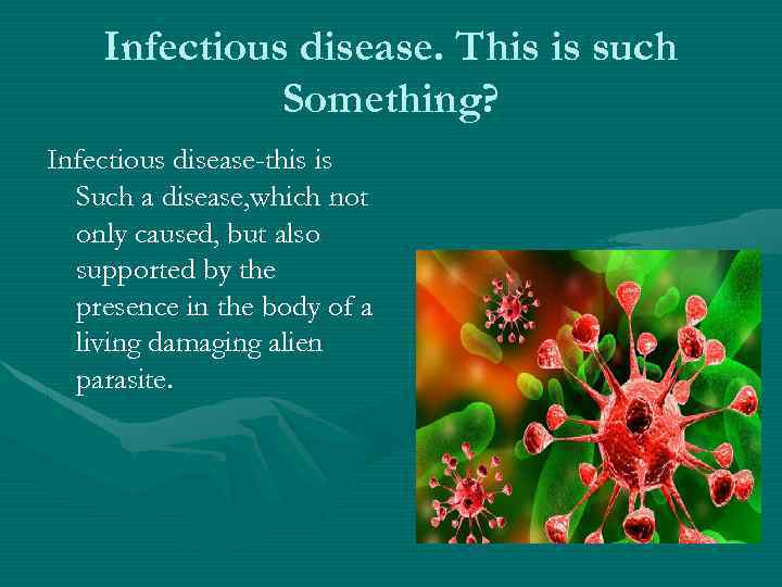 Infectious disease. This is such Something? Infectious disease-this is Such a disease, which not