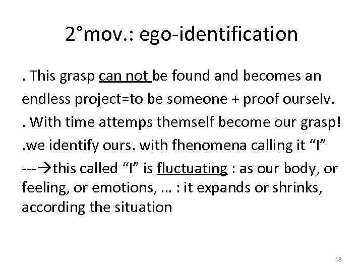 2°mov. : ego-identification. This grasp can not be found and becomes an endless project=to