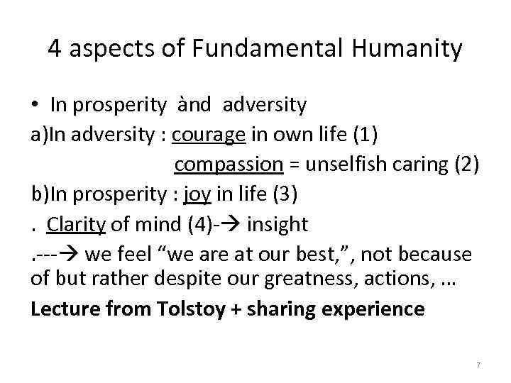 4 aspects of Fundamental Humanity • In prosperity ànd adversity a)In adversity : courage