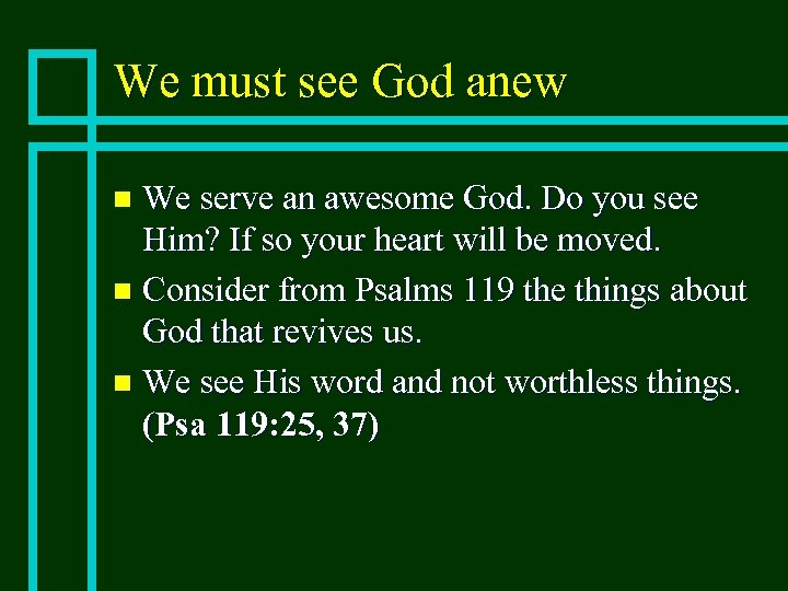 We must see God anew We serve an awesome God. Do you see Him?