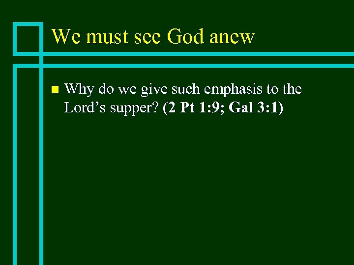 We must see God anew n Why do we give such emphasis to the