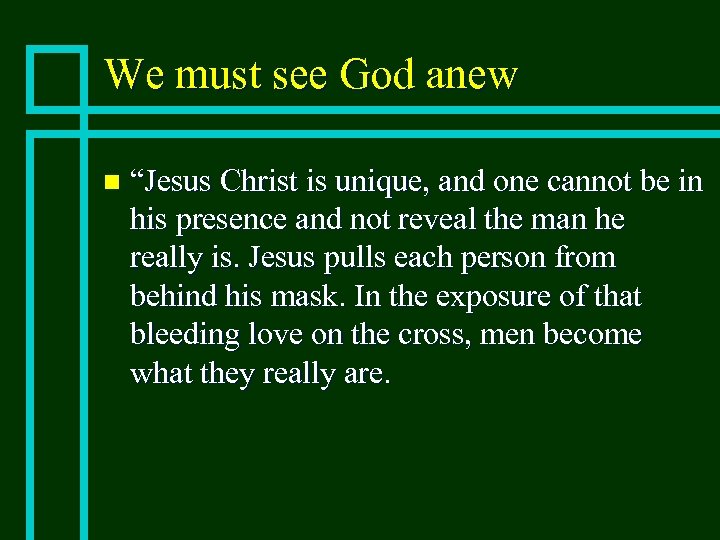 We must see God anew n “Jesus Christ is unique, and one cannot be