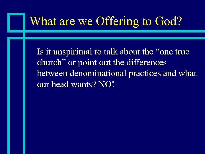 What are we Offering to God? n Is it unspiritual to talk about the