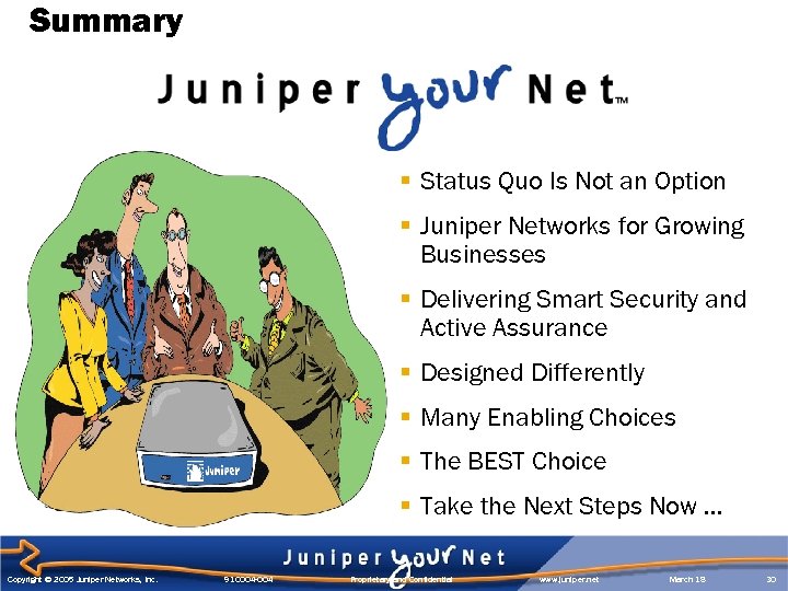 Summary § Status Quo Is Not an Option § Juniper Networks for Growing Businesses