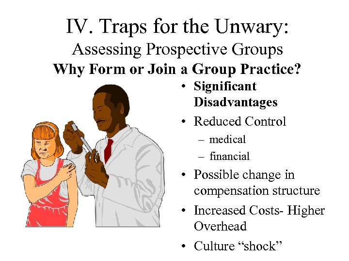 IV. Traps for the Unwary: Assessing Prospective Groups Why Form or Join a Group